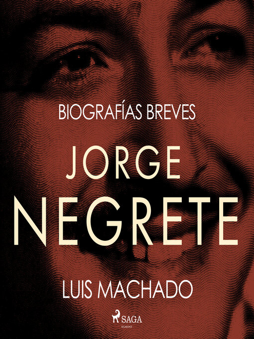 Title details for Biografías breves--Jorge Negrete by Luis Machado - Available